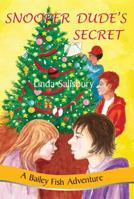 Snooper Dude's Secret: A Bailey Fish Adventure, Book 10 1881539679 Book Cover