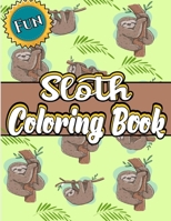 Sloth Coloring Book: Awesome Sloth Coloring Book Adult, With Stress Relieving Animal Designs Inside. (Simple Adult Coloring Book For Sloth Lovers). B089M2H4QN Book Cover