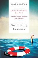 Swimming Lessons: How Our Mental Healthcare System Fails Us; A Mother's Personal Reflections and Cry for Help 0692756388 Book Cover
