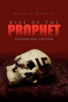 Rise of the Prophet: Another Final Solution 1462856136 Book Cover