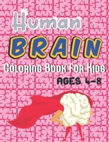 Human Brain Coloring Book For Kids Ages 4-8: A unique coloring books kids activity gift from mom B093R5TNMK Book Cover