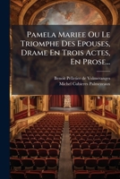 Pamela Mariee Ou Le Triomphe Des Epouses, Drame En Trois Actes, En Prose... 1276651791 Book Cover