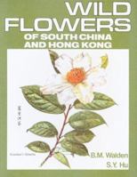 Wild Flowers of South China and Hong Kong, Part 1 0904917029 Book Cover