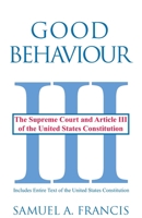 Good Behaviour: The Supreme Court and Article III of the United States Constitution 0865343373 Book Cover