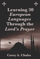 Learning 30 European Languages Through the Lord's Prayer 1967470111 Book Cover