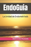 EndoGuia: La Unidad de Endometriosis B08SGRQBS4 Book Cover