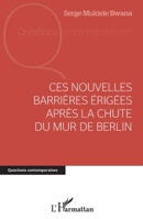 Ces nouvelles barrières érigées après la chute du mur de Berlin (Questions Contemporaines) (French Edition) 2343241821 Book Cover