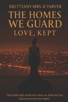 The Homes We Guard: Love, Kept B0G7G583BW Book Cover