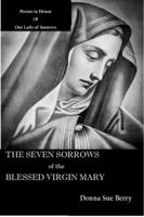 The Seven Sorrows of the Blessed Virgin Mary: Poems in Honor of Our Lady of Sorrows 0692952608 Book Cover
