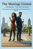 The Marriage License: Renew or Release B0FVBCKW99 Book Cover