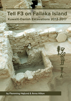 Tell F3 on Failaka Island: Kuwaiti-Danish Excavations 2012-2017 8793423624 Book Cover