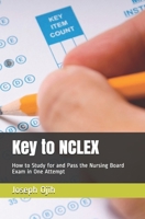 Key to NCLEX: How to Study for and Pass the Nursing Board Exam in One Attempt (OJIH's Self-Help Series) B087L6VH8N Book Cover