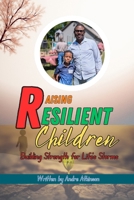 Raising Resilient Children: Building Strength for Life’s Storms B0GDXY8FYF Book Cover
