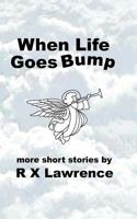 When Life Goes Bump 1483906604 Book Cover