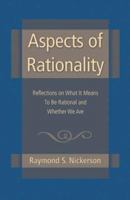 Aspects of Rationality: Reflections on What It Means to be Rational and Whether We Are 1841694878 Book Cover