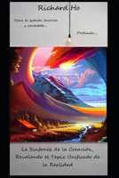 La Sinfonía de la Creación; Revelando el Tapiz Unificado de la Realidad: Unidad B0CD16VGCD Book Cover
