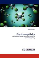 Electronegativity: The concepts, scales and applications of electronegativity 3838379497 Book Cover