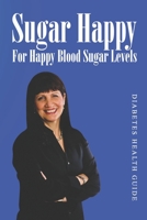 Sugar Happy : For Happy Blood Sugar Levels 1732347743 Book Cover