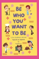 Be Who You Want To Be B0DNVHMSMR Book Cover