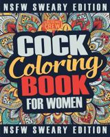 Cock Coloring Book: A Sweary, Irreverent, Swear Word Cock Coloring Book Perfect for a Naughty Bachelorette Party Games (Bachelorette Party Favors) (Volume 1) 1986588564 Book Cover