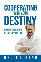Cooperating With Your Destiny: Discovering God's Plan for Your Life 1602731349 Book Cover