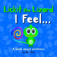 Lickit the Lizard: I Feel... 0648692205 Book Cover