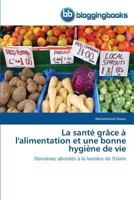 La Santa(c) Gra[ce A L'Alimentation Et Une Bonne Hygia]ne de Vie 3841774385 Book Cover