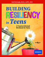 Building Resiliency in Teens: A Trauma-Informed Workbook for Teens 1944882804 Book Cover