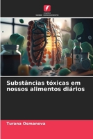 Substâncias tóxicas em nossos alimentos diários (Portuguese Edition) 6207681428 Book Cover