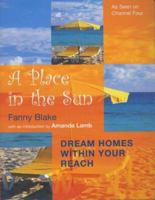 A Place in the Sun: Dream Homes Within Your Reach 0752225693 Book Cover