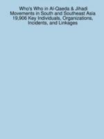 Who's Who in Al-Qaeda & Jihadi Movements in South and Southeast Asia 19,906 Key Individuals, Organizations, Incidents, and Linkages 1430314737 Book Cover