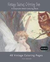 Vintage Fairies Coloring Fun: A Grayscale Adult Coloring Book: Volume 25 (Grayscale Coloring Books) 1979045526 Book Cover