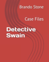 Detective Swain: Case Files B0FL7Y8SYJ Book Cover