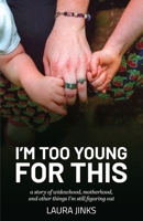 I'm Too Young for This: A Story of Widowhood, Motherhood, and Other Things I'm Still Figuring Out B0G5V945MB Book Cover