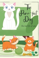 The Purr-fect day: The Real Story of the Cats' Life B0CGZ2S54C Book Cover