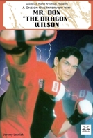Mr. Don "The Dragon" Wilson: A One-on-One Interview from whistlekick Martial Arts Radio B0C2SMCQFQ Book Cover
