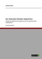 Der italienische Charakter Argentiniens: Folgen der Masseneinwanderung f�r die argentinische Gesellschaft 3640954912 Book Cover