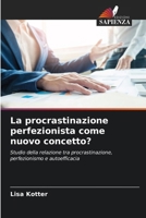 La procrastinazione perfezionista come nuovo concetto? (Italian Edition) 6200730709 Book Cover