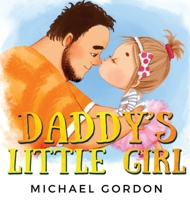 Daddy's Little Girl: Childrens book about a Cute Girl and her Superhero Dad 1961069067 Book Cover