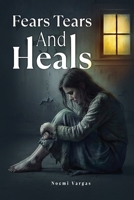 FEARS TEARS & HEALS B0GYSG25YK Book Cover