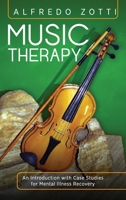 Music Therapy: An Introduction with Case Studies for Mental Illness Recovery 1615995307 Book Cover