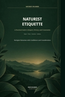 Naturist Xplorers: The Essential Guide to Naturist Etiquette: Respect, Courtesy, and Community in Naturist Living B0HKLSPYH9 Book Cover