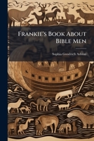 Frankie's Book About Bible Men 1246386216 Book Cover