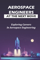 Aerospace Engineers At The Next Move: Exploring Careers In Aerospace Engineering: Gas Turbines For Power Generation B09CGMTCXD Book Cover