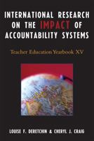 International Research on the Impact of Accountability Systems: Teacher Education Yearbook XV (Teacher Education Yearbook) 1578865476 Book Cover