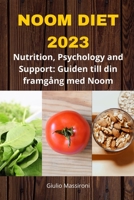 Noom Diet 2023: Nutrition, Psychology and Support: Guiden till din framgång med Noom B0CLTJ21FY Book Cover