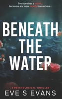 Beneath The Water: A Psychological Thriller B0B455DGN2 Book Cover