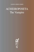 Acheiropoieta: The Vampire 0997620994 Book Cover
