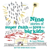 Nine stories of super faith and love for big kids.: Better when read aloud. B0H2BCFJSW Book Cover