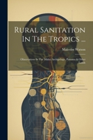 Rural Sanitation In The Tropics ...: Observations In The Malay Archipelago, Panama & Other Lands 1021859478 Book Cover